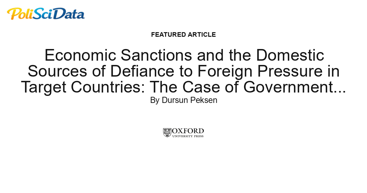 Article card for article: Economic Sanctions and the Domestic Sources of Defiance to Foreign Pressure in Target Countries: The Case of Government Predation