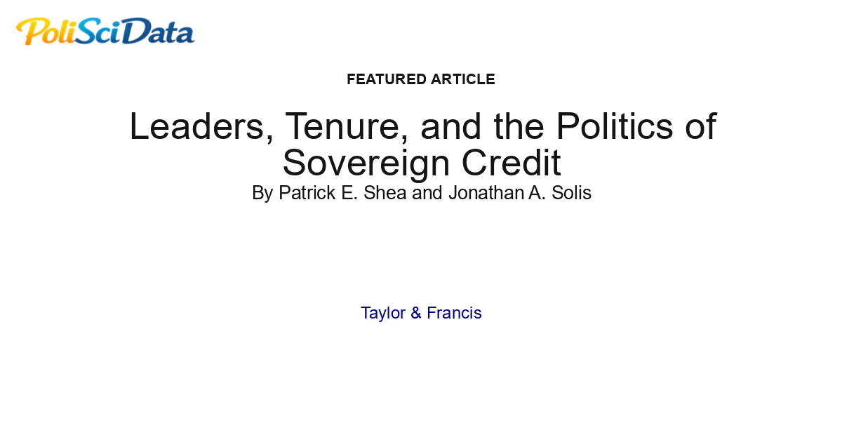 Article card for article: Leaders, Tenure, and the Politics of Sovereign Credit