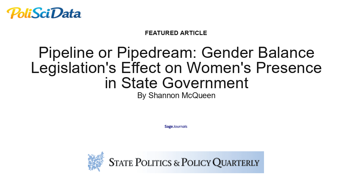 Article card for article: Pipeline or Pipedream: Gender Balance Legislation's Effect on Women's Presence in State Government