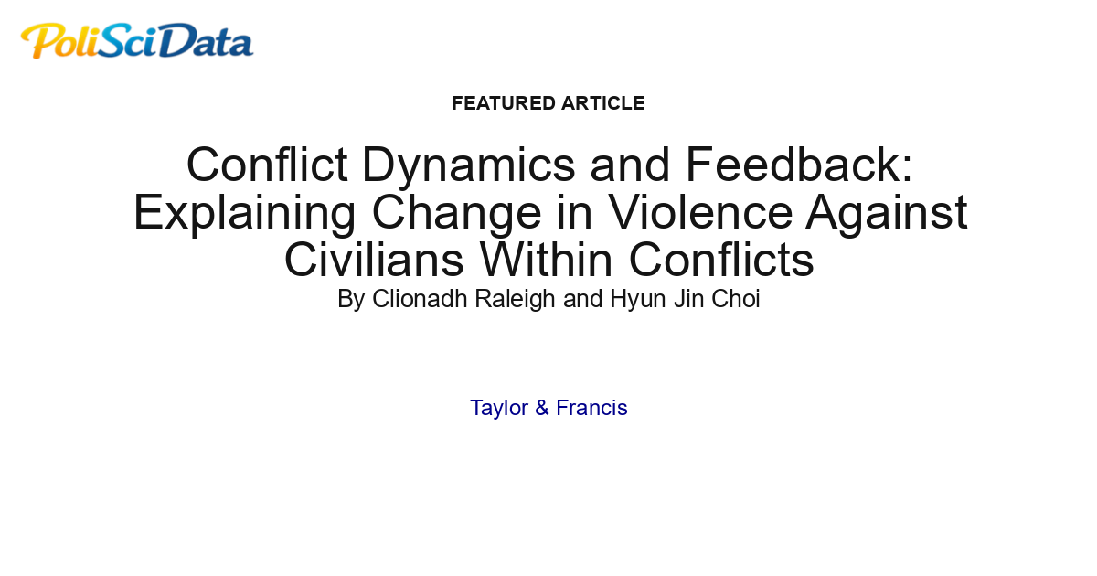 Article card for article: Conflict Dynamics and Feedback: Explaining Change in Violence Against Civilians Within Conflicts