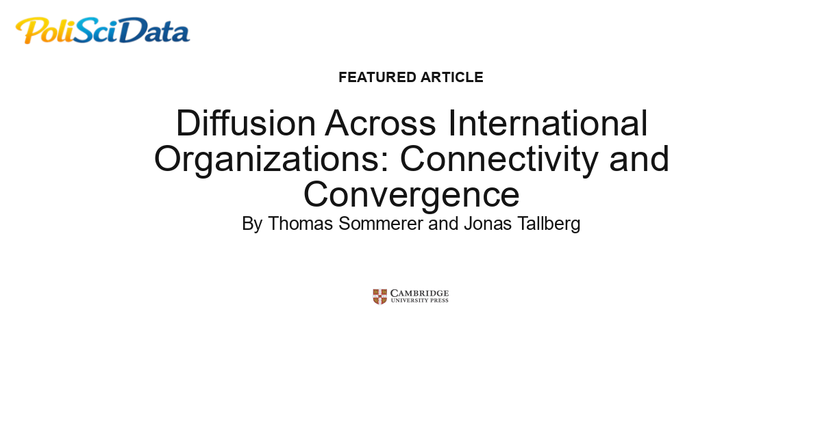 Article card for article: Diffusion Across International Organizations: Connectivity and Convergence