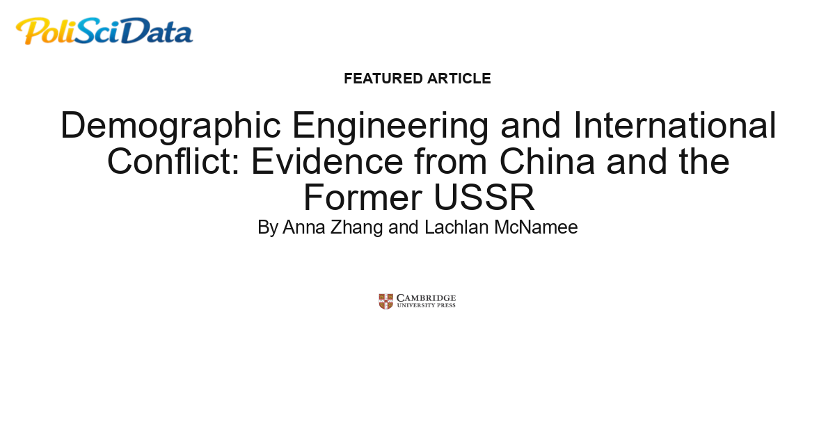 Article card for article: Demographic Engineering and International Conflict: Evidence from China and the Former USSR