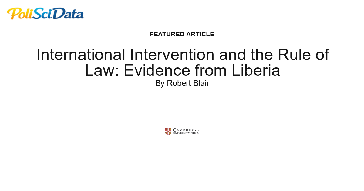Article card for article: International Intervention and the Rule of Law: Evidence from Liberia