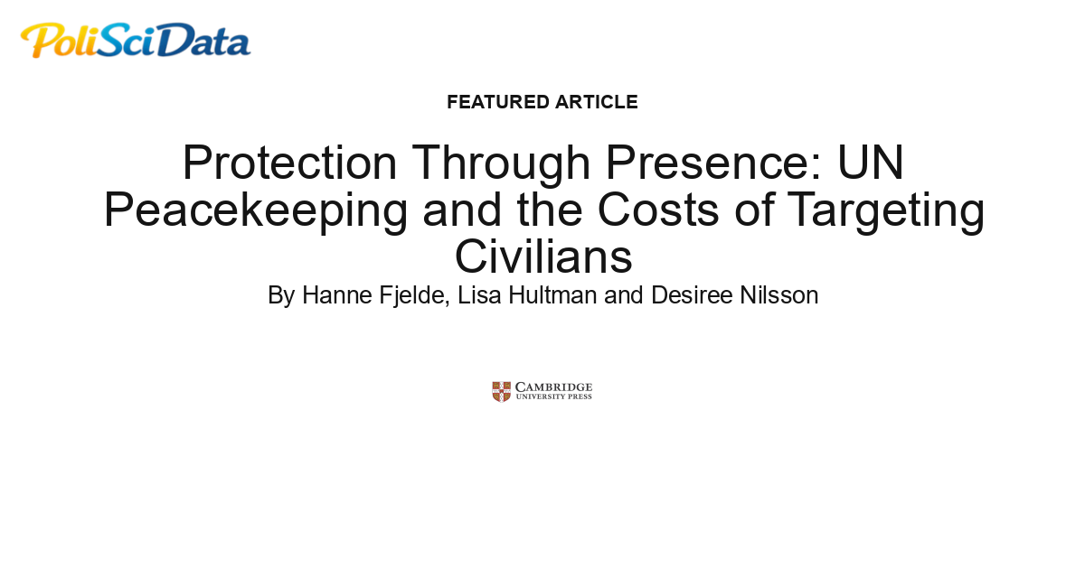 Article card for article: Protection Through Presence: UN Peacekeeping and the Costs of Targeting Civilians