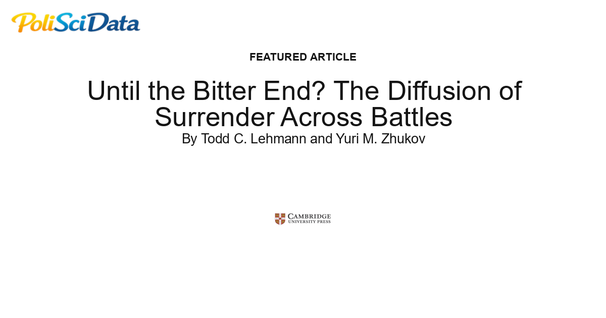 Article card for article: Until the Bitter End? The Diffusion of Surrender Across Battles