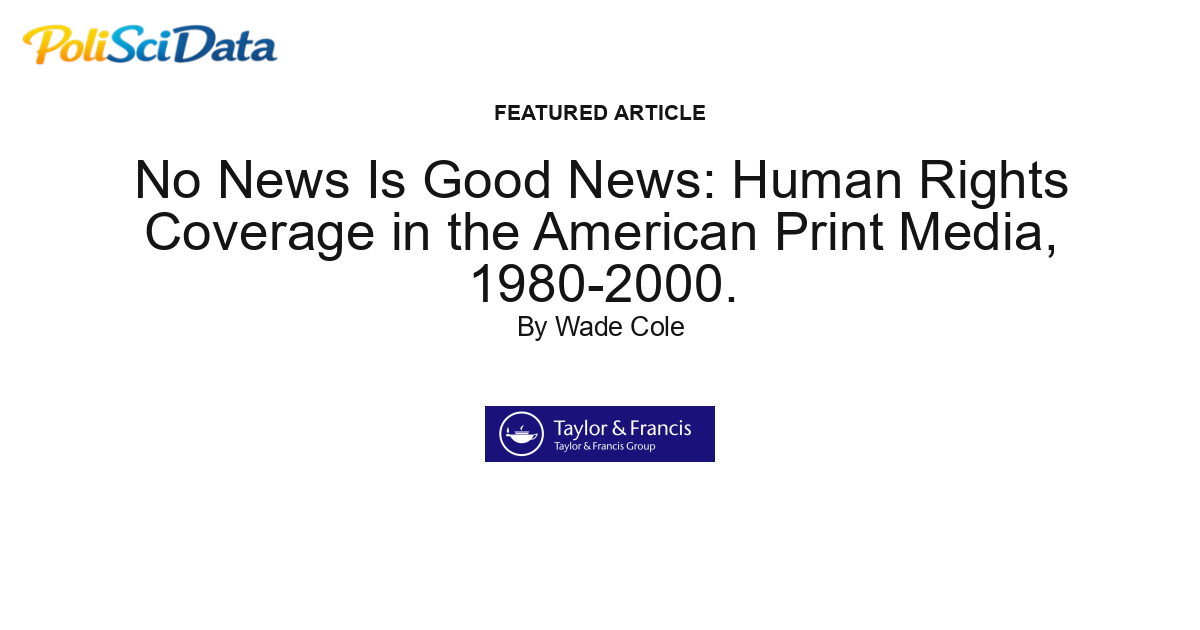 Article card for article: No News Is Good News: Human Rights Coverage in the American Print Media, 1980-2000.