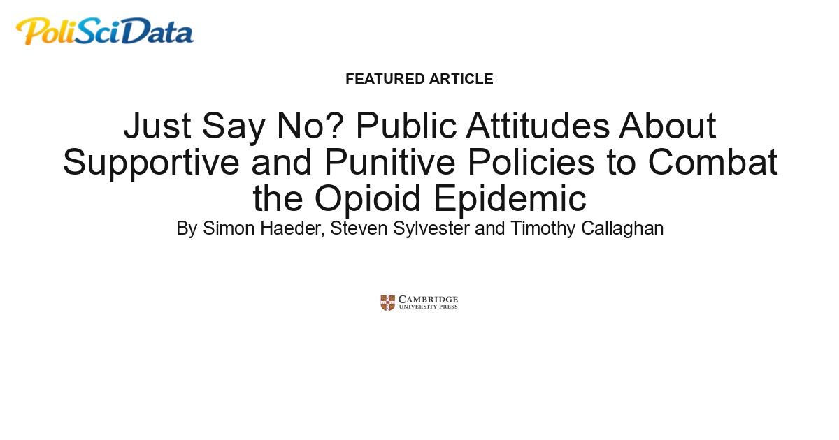 Article card for article: Just Say No? Public Attitudes About Supportive and Punitive Policies to Combat the Opioid Epidemic