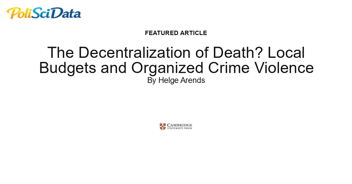 Article card for article: The Decentralization of Death? Local Budgets and Organized Crime Violence