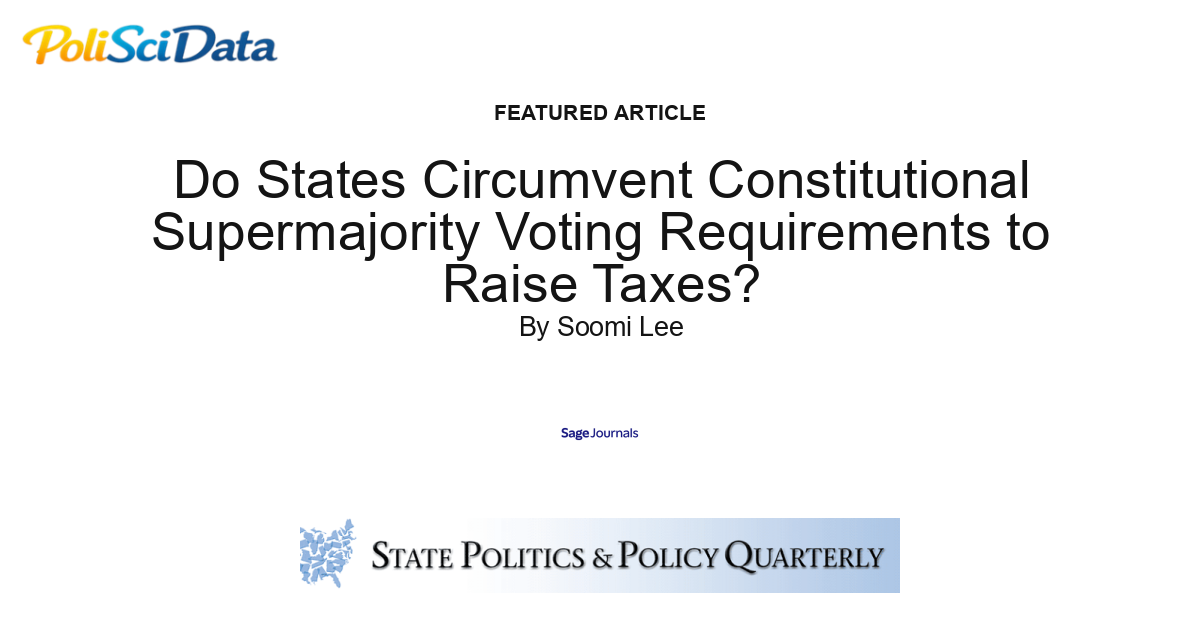 Article card for article: Do States Circumvent Constitutional Supermajority Voting Requirements to Raise Taxes?
