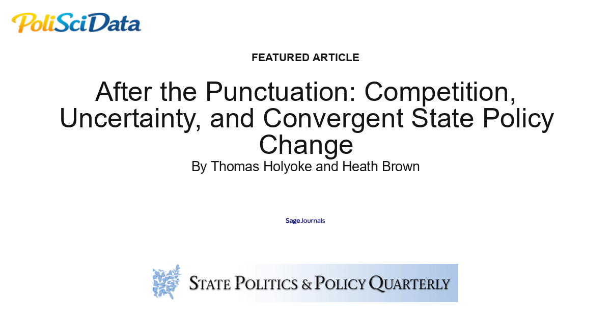 Article card for article: After the Punctuation: Competition, Uncertainty, and Convergent State Policy Change
