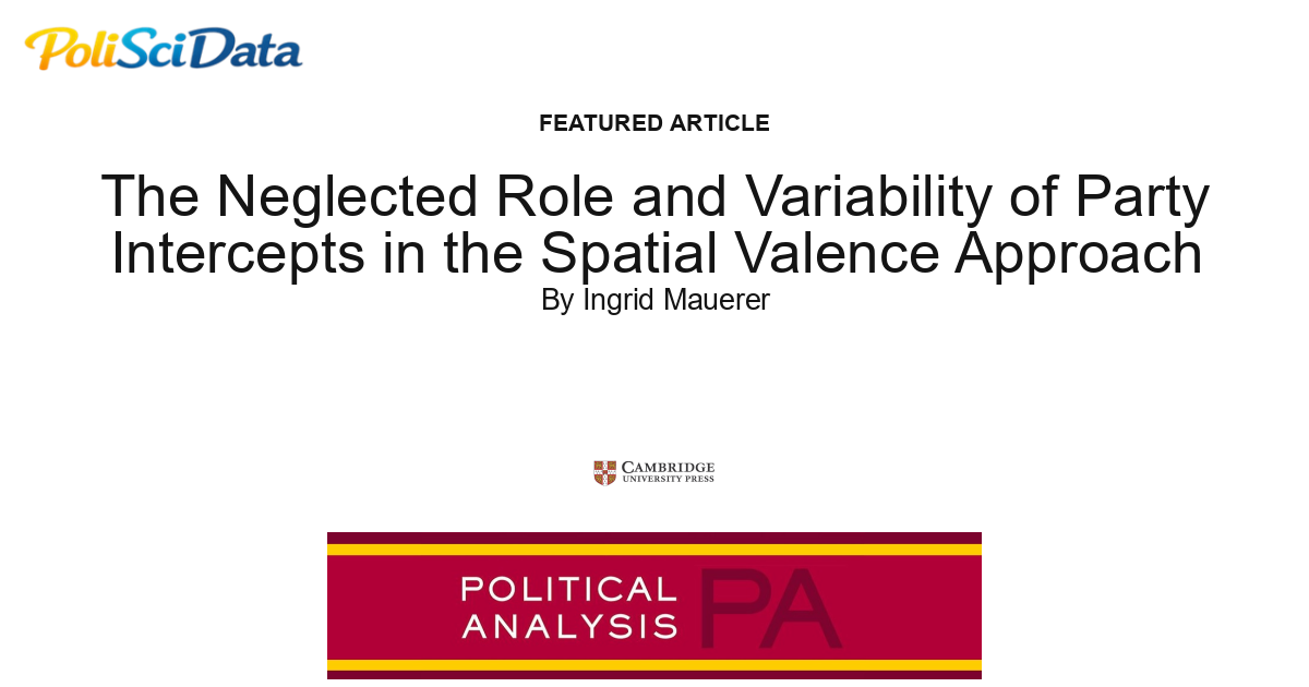 Article card for article: The Neglected Role and Variability of Party Intercepts in the Spatial Valence Approach