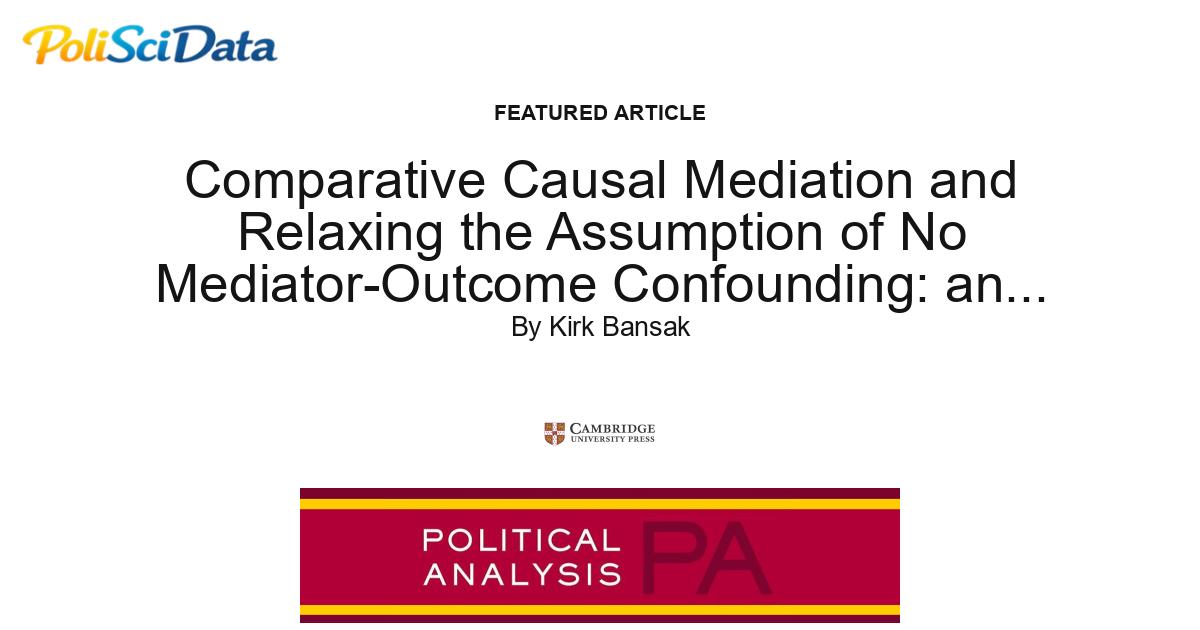 Article card for article: Comparative Causal Mediation and Relaxing the Assumption of No Mediator-Outcome Confounding: an Application to International Law and Audience Costs
