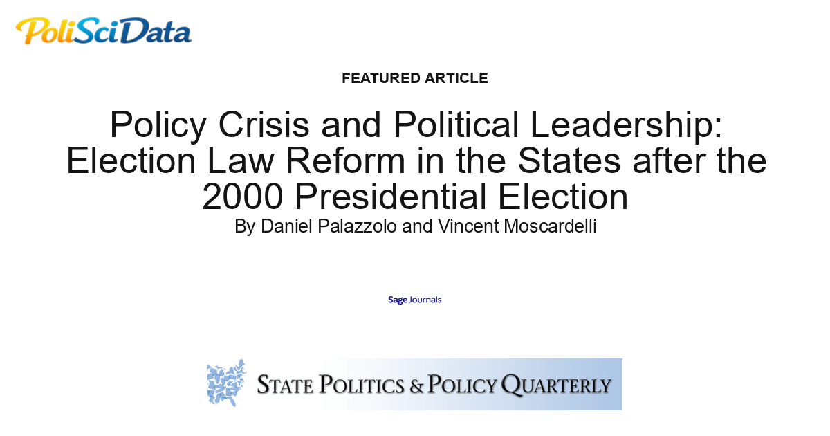 Article card for article: Policy Crisis and Political Leadership: Election Law Reform in the States after the 2000 Presidential Election