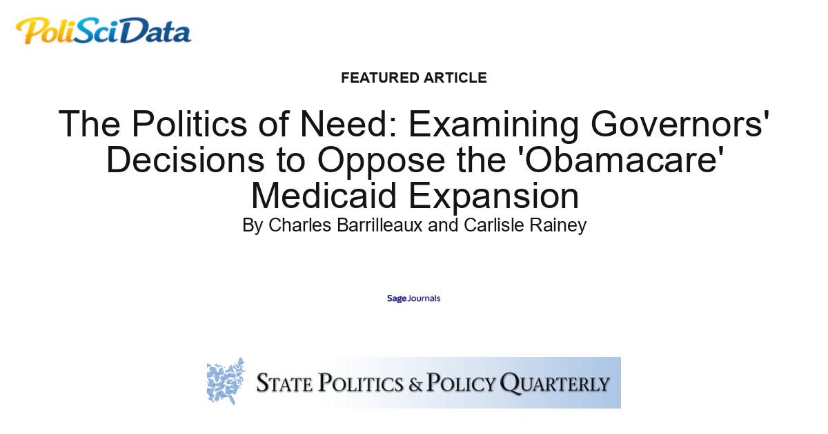 Article card for article: The Politics of Need: Examining Governors' Decisions to Oppose the 'Obamacare' Medicaid Expansion