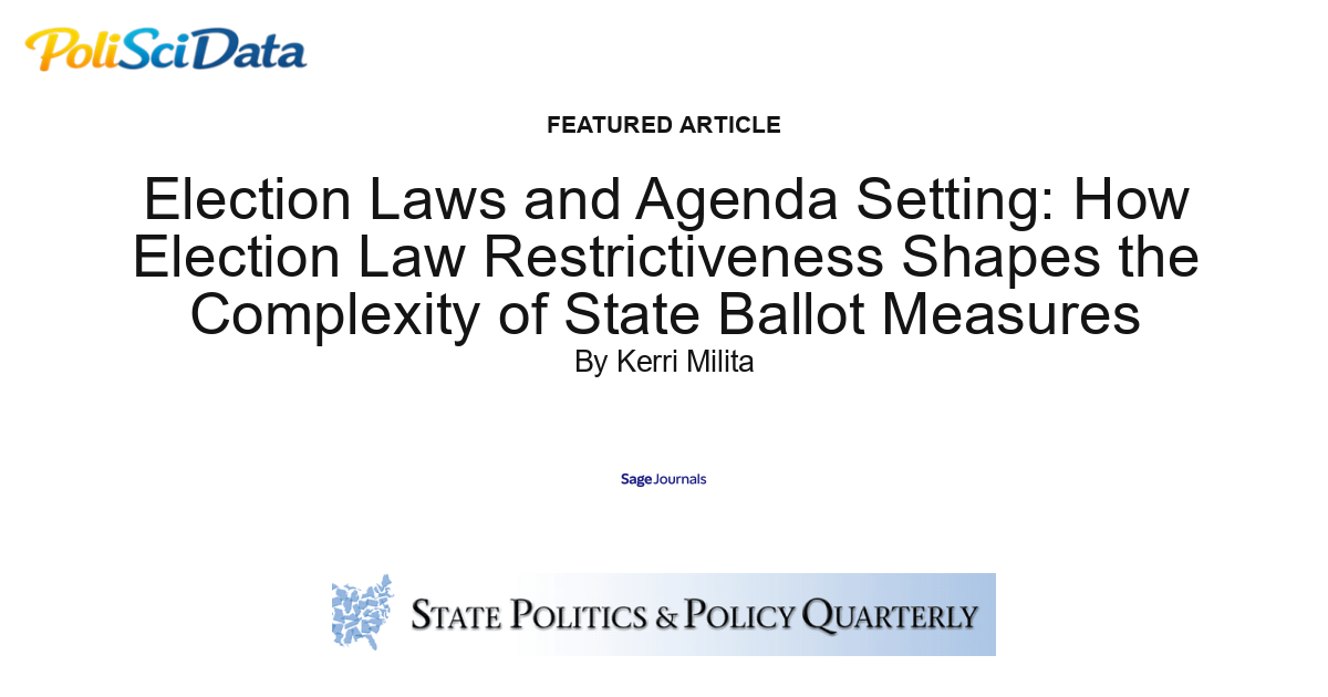 Article card for article: Election Laws and Agenda Setting: How Election Law Restrictiveness Shapes the Complexity of State Ballot Measures