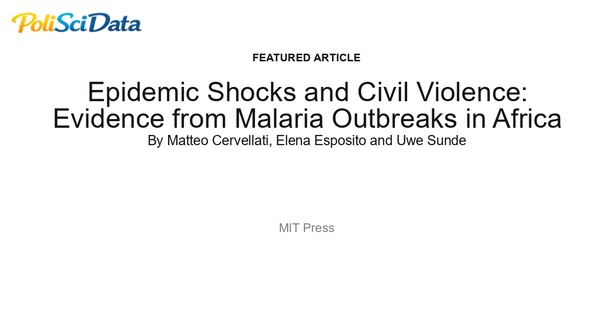 Article card for article: Epidemic Shocks and Civil Violence: Evidence from Malaria Outbreaks in Africa
