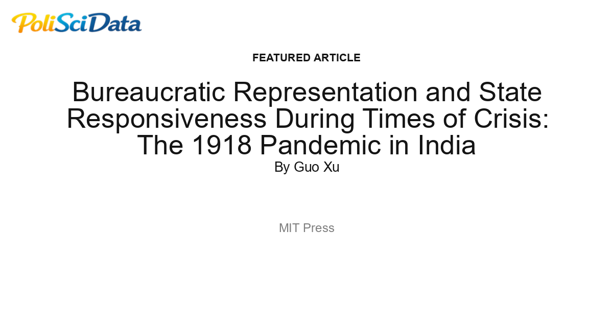 Article card for article: Bureaucratic Representation and State Responsiveness During Times of Crisis: The 1918 Pandemic in India