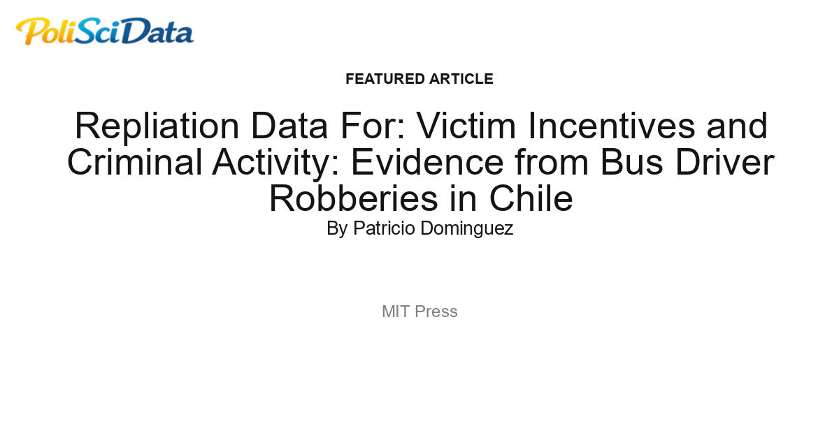 Article card for article: Repliation Data For: Victim Incentives and Criminal Activity: Evidence from Bus Driver Robberies in Chile