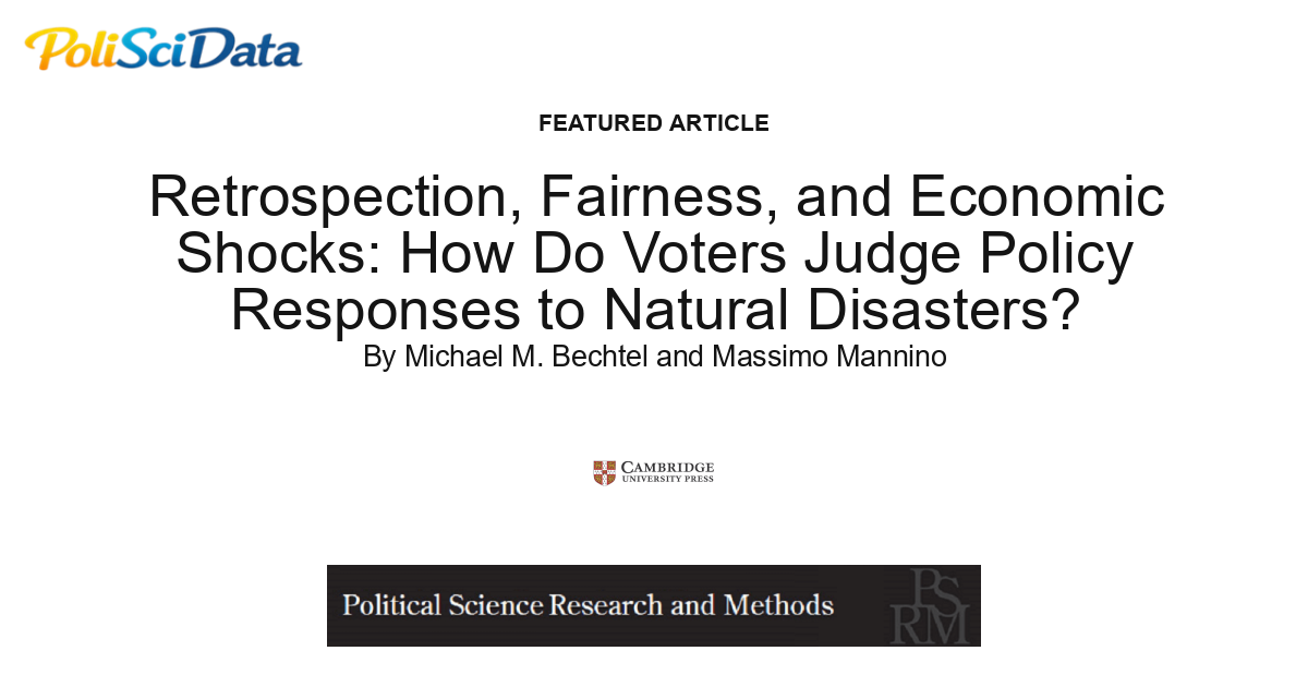 Article card for article: Retrospection, Fairness, and Economic Shocks: How Do Voters Judge Policy Responses to Natural Disasters?