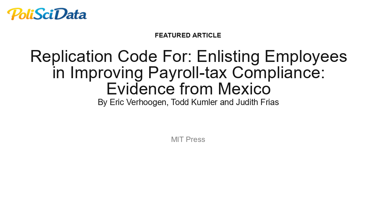 Article card for article: Replication Code For: Enlisting Employees in Improving Payroll-tax Compliance: Evidence from Mexico