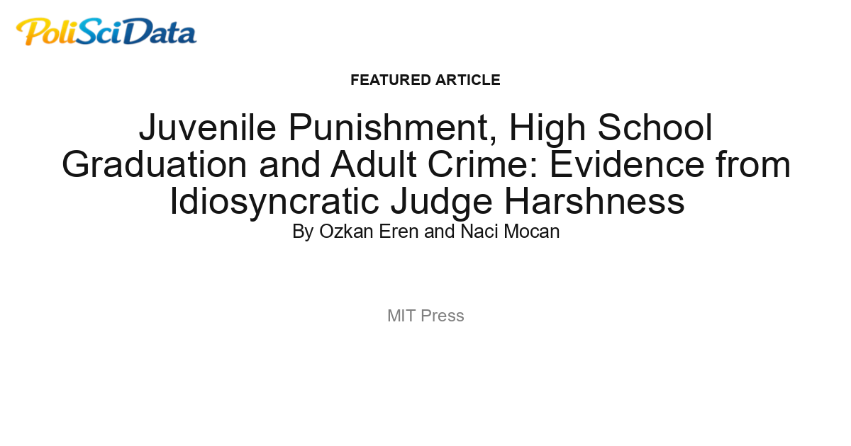 Article card for article: Juvenile Punishment, High School Graduation and Adult Crime: Evidence from Idiosyncratic Judge Harshness