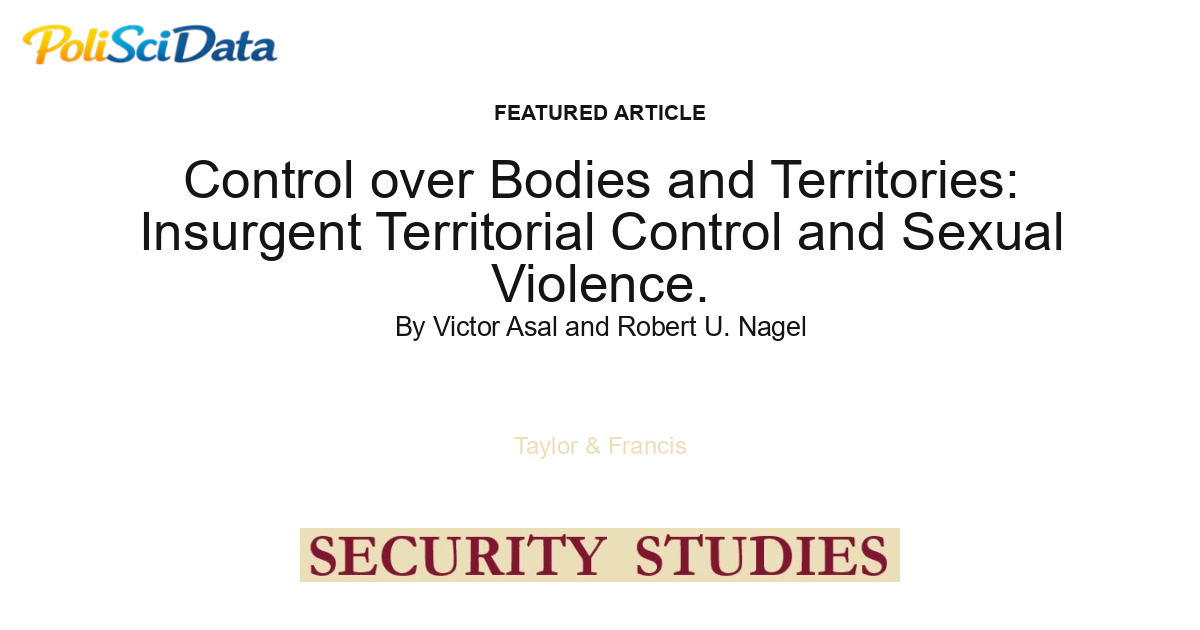 Article card for article: Control over Bodies and Territories: Insurgent Territorial Control and Sexual Violence.