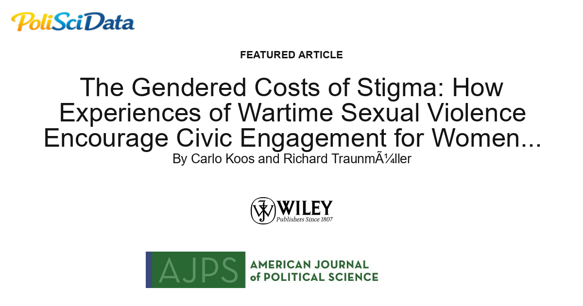 Article card for article: The Gendered Costs of Stigma: How Experiences of Wartime Sexual Violence Encourage Civic Engagement for Women and Men