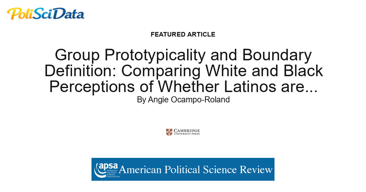 Article card for article: Group Prototypicality and Boundary Definition: Comparing White and Black Perceptions of Whether Latinos are American