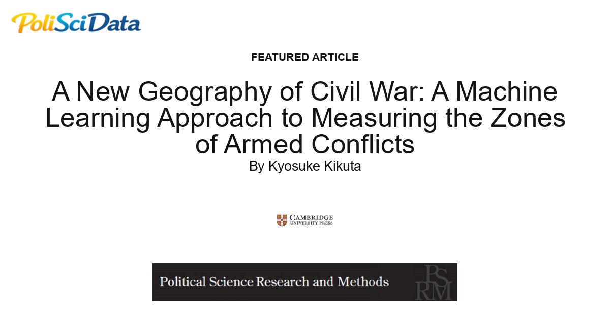 Article card for article: A New Geography of Civil War: A Machine Learning Approach to Measuring the Zones of Armed Conflicts