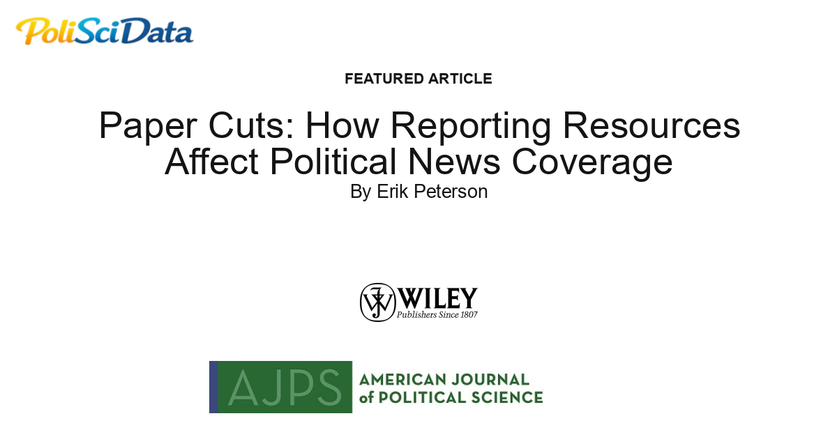 Article card for article: Paper Cuts: How Reporting Resources Affect Political News Coverage