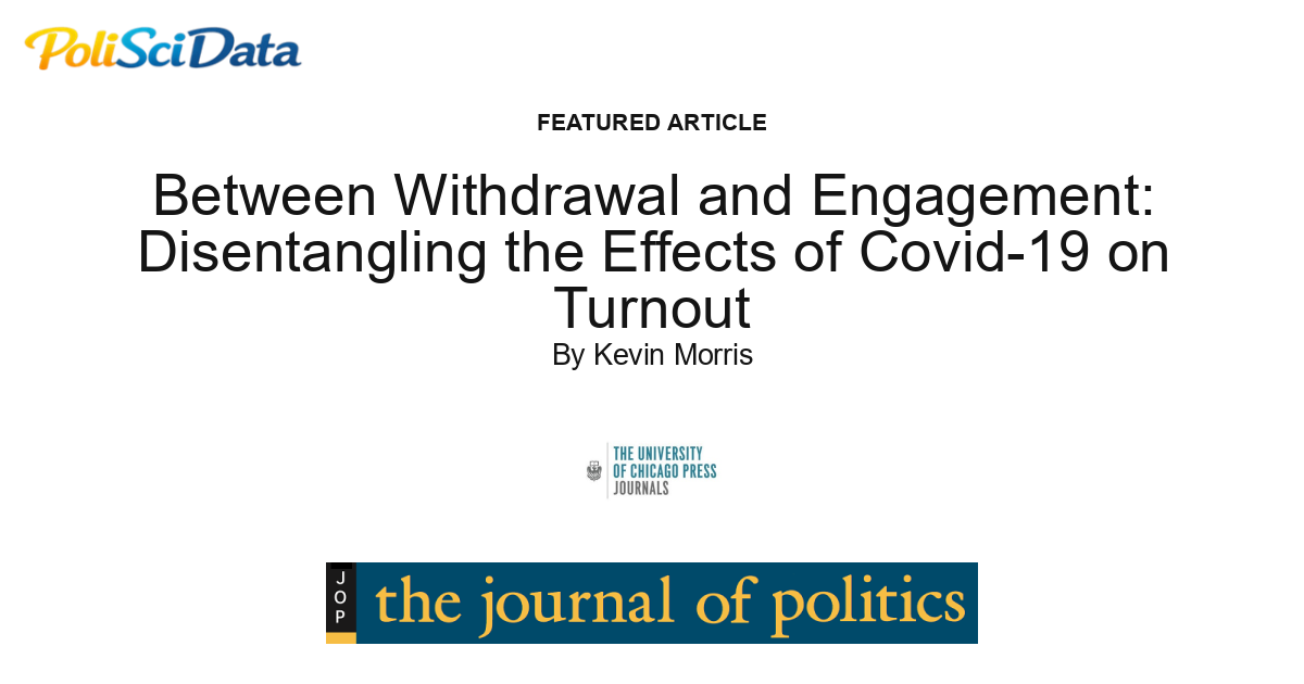 Article card for article: Between Withdrawal and Engagement: Disentangling the Effects of Covid-19 on Turnout