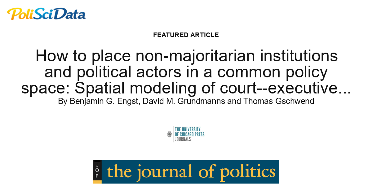 Article card for article: How to place non-majoritarian institutions and political actors in a common policy space: Spatial modeling of court--executive interactions