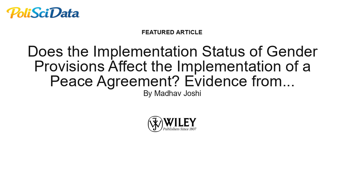 Article card for article: Does the Implementation Status of Gender Provisions Affect the Implementation of a Peace Agreement? Evidence from Colombia's 2016 Peace Agreement Implementation Process