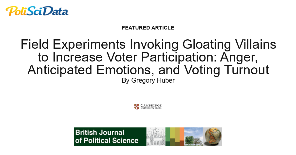 Article card for article: Field Experiments Invoking Gloating Villains to Increase Voter Participation: Anger, Anticipated Emotions, and Voting Turnout