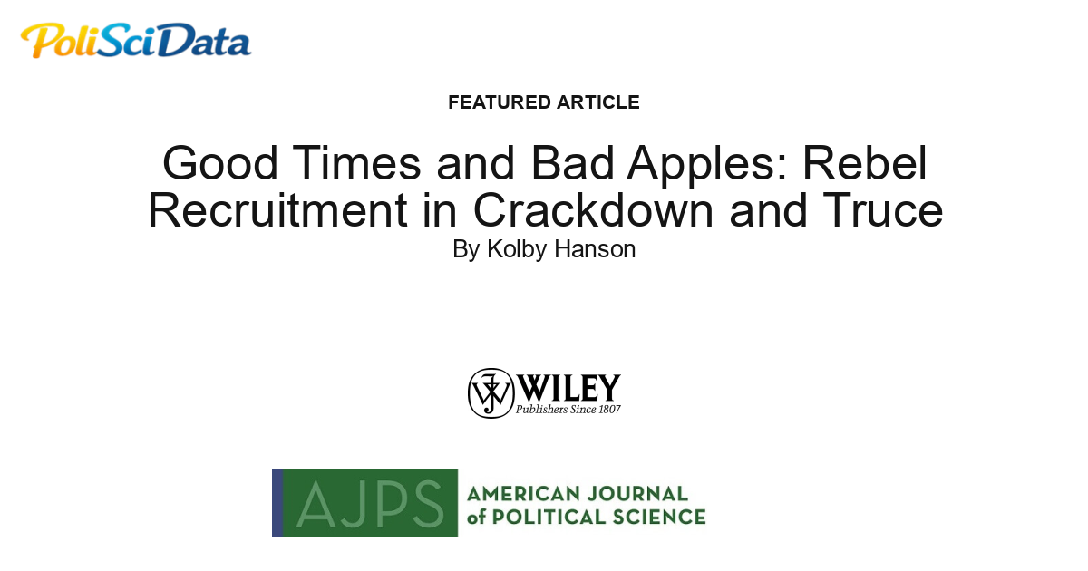 Article card for article: Good Times and Bad Apples: Rebel Recruitment in Crackdown and Truce