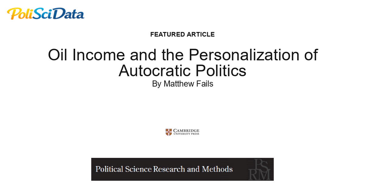 Article card for article: Oil Income and the Personalization of Autocratic Politics