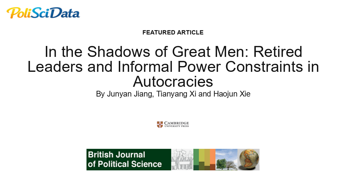 Article card for article: In the Shadows of Great Men: Retired Leaders and Informal Power Constraints in Autocracies
