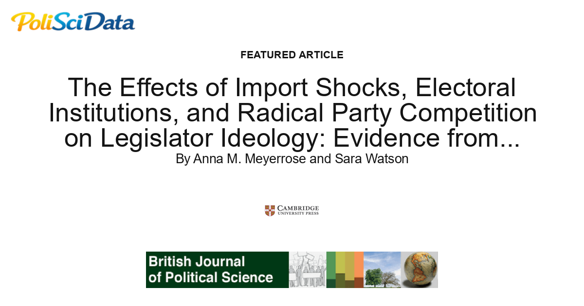 Article card for article: The Effects of Import Shocks, Electoral Institutions, and Radical Party Competition on Legislator Ideology: Evidence from France