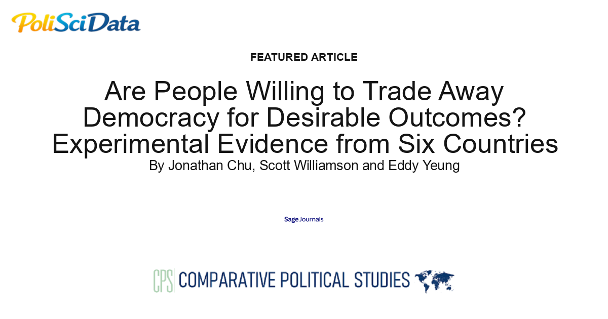 Article card for article: Are People Willing to Trade Away Democracy for Desirable Outcomes? Experimental Evidence from Six Countries