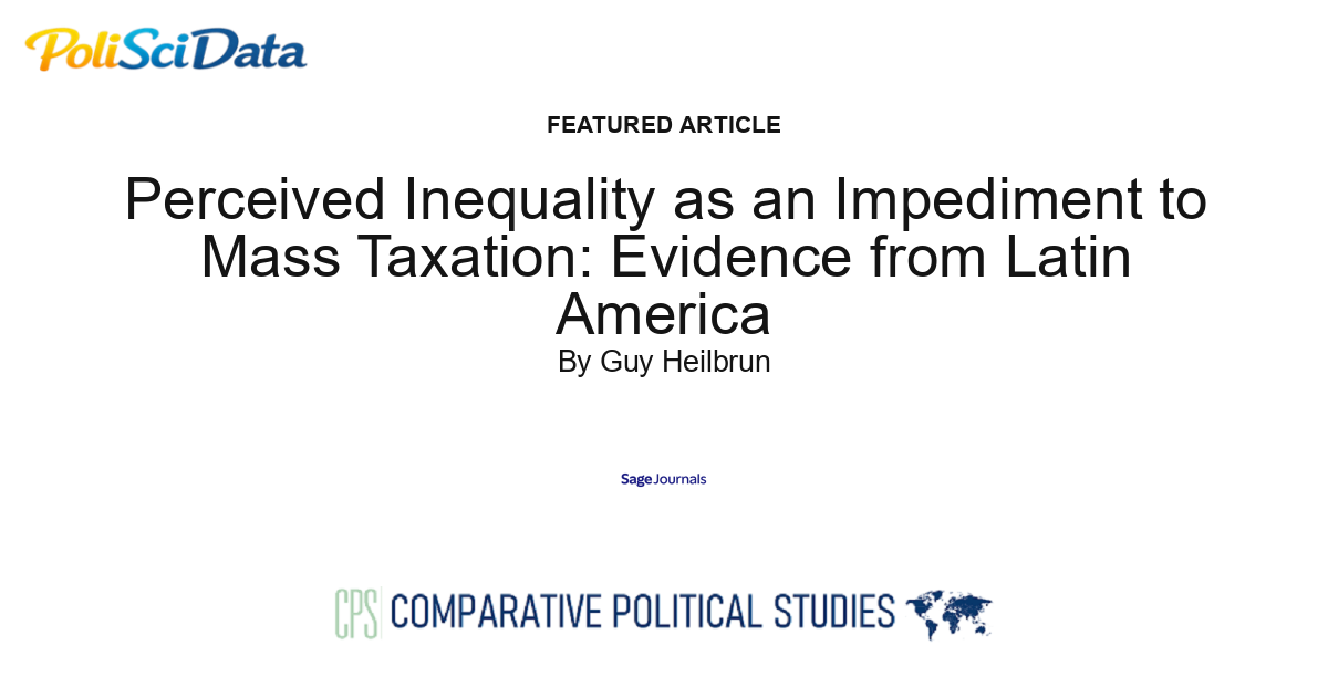 Article card for article: Perceived Inequality as an Impediment to Mass Taxation: Evidence from Latin America
