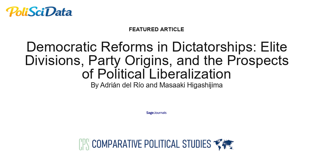 Article card for article: Democratic Reforms in Dictatorships: Elite Divisions, Party Origins, and the Prospects of Political Liberalization