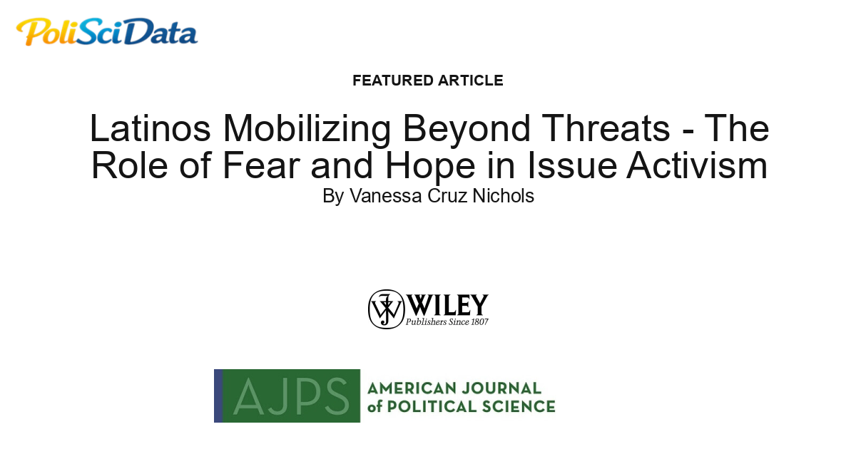 Article card for article: Latinos Mobilizing Beyond Threats - The Role of Fear and Hope in Issue Activism