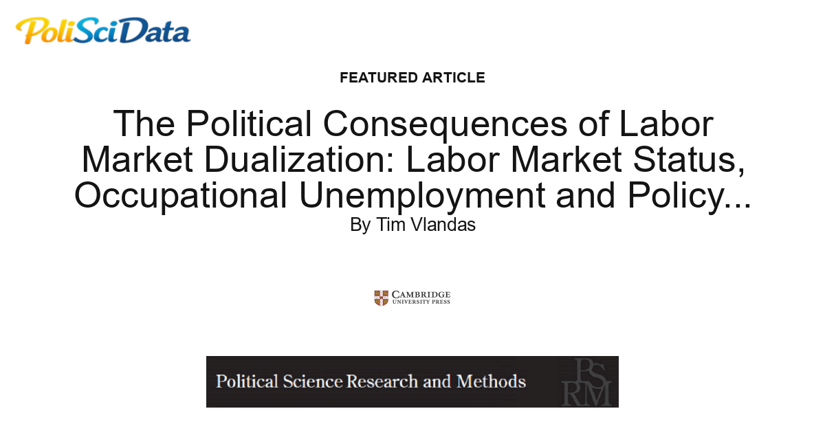 Article card for article: The Political Consequences of Labor Market Dualization: Labor Market Status, Occupational Unemployment and Policy Preferences