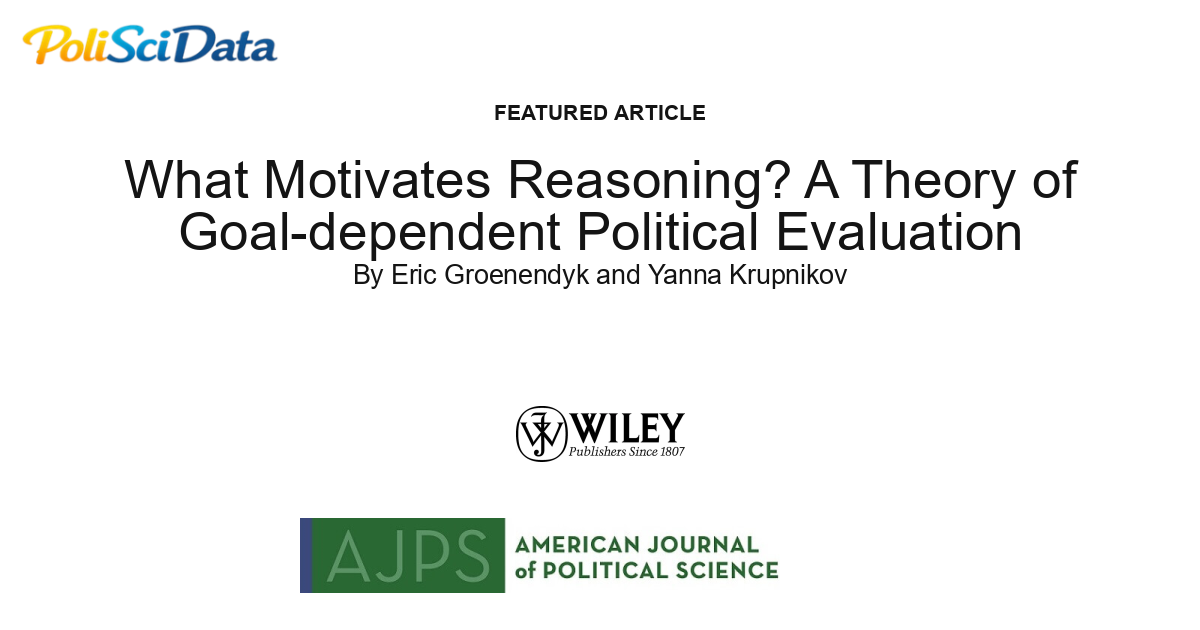 Article card for article: What Motivates Reasoning? A Theory of Goal-dependent Political Evaluation