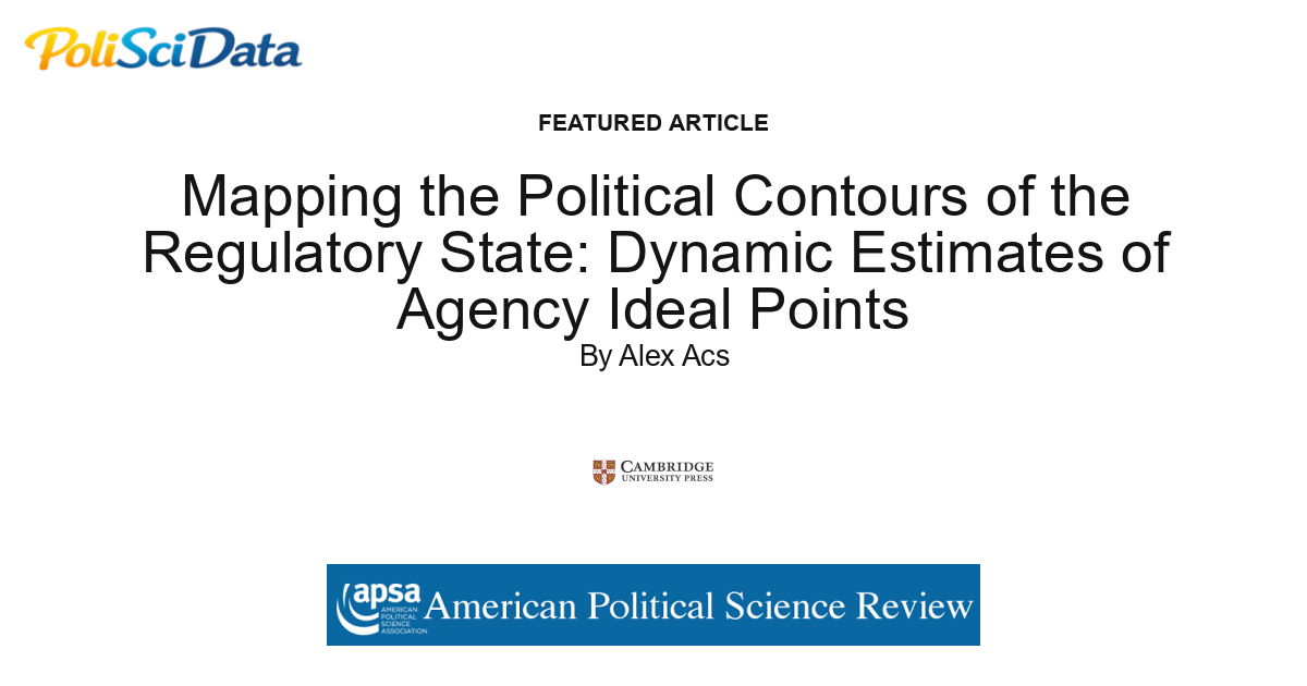 Article card for article: Mapping the Political Contours of the Regulatory State: Dynamic Estimates of Agency Ideal Points