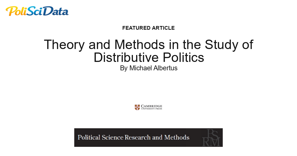 Article card for article: Theory and Methods in the Study of Distributive Politics