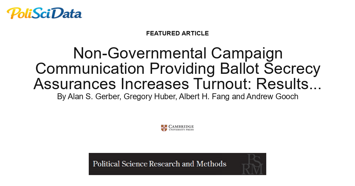 Article card for article: Non-Governmental Campaign Communication Providing Ballot Secrecy Assurances Increases Turnout: Results from Two Large Scale Experiments