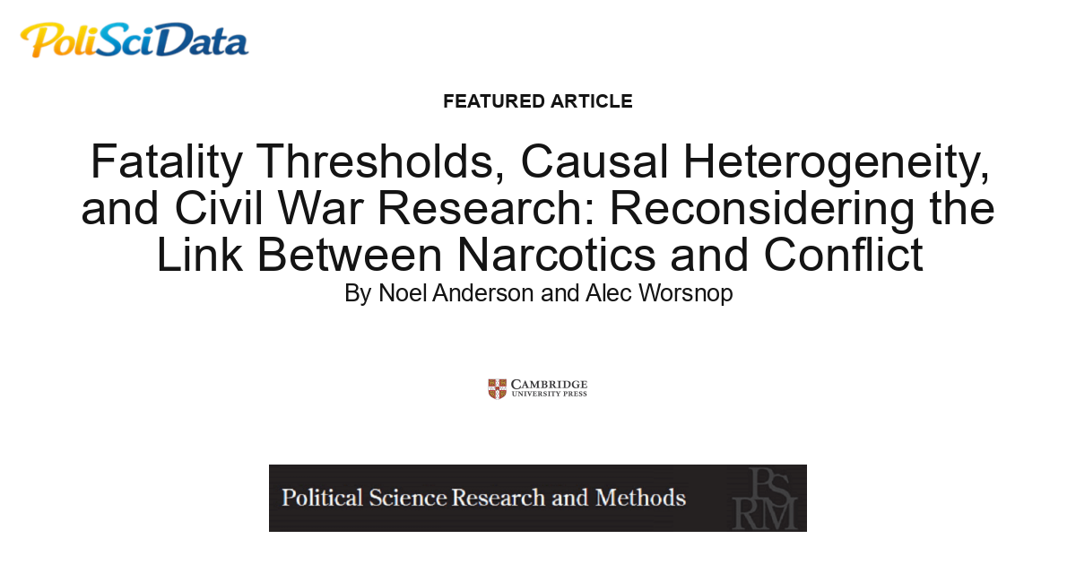 Article card for article: Fatality Thresholds, Causal Heterogeneity, and Civil War Research: Reconsidering the Link Between Narcotics and Conflict