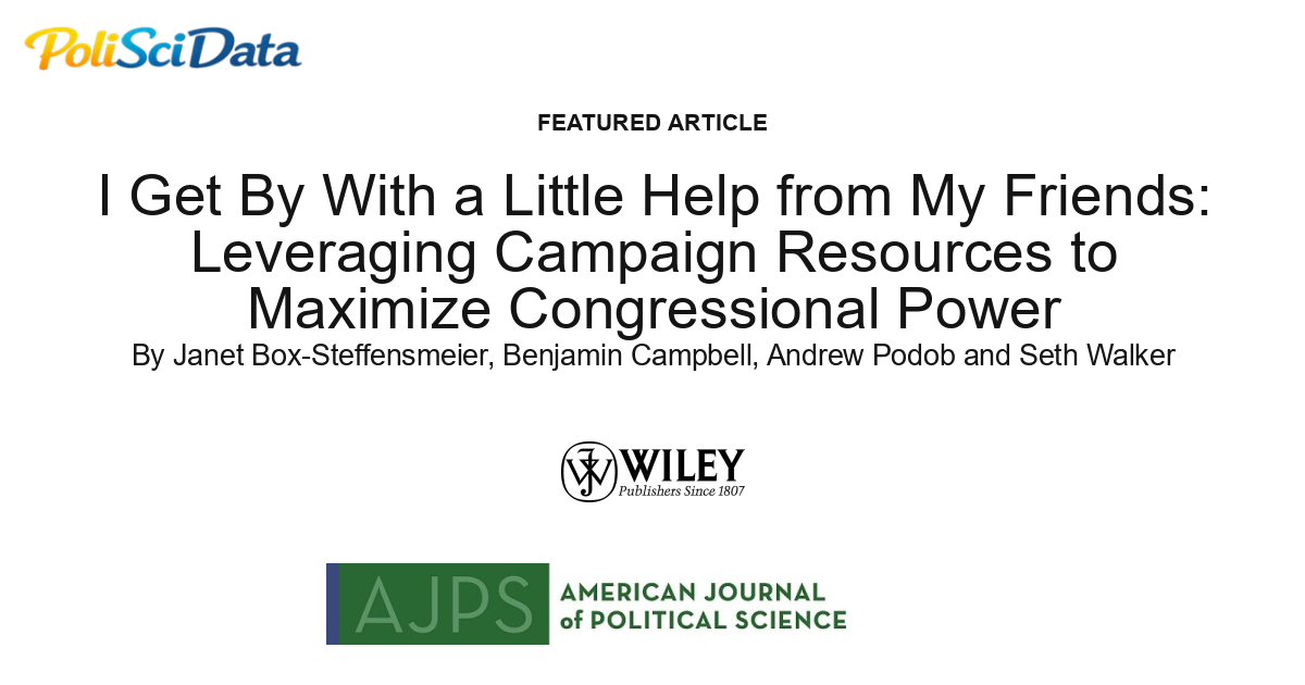 Article card for article: I Get By With a Little Help from My Friends: Leveraging Campaign Resources to Maximize Congressional Power
