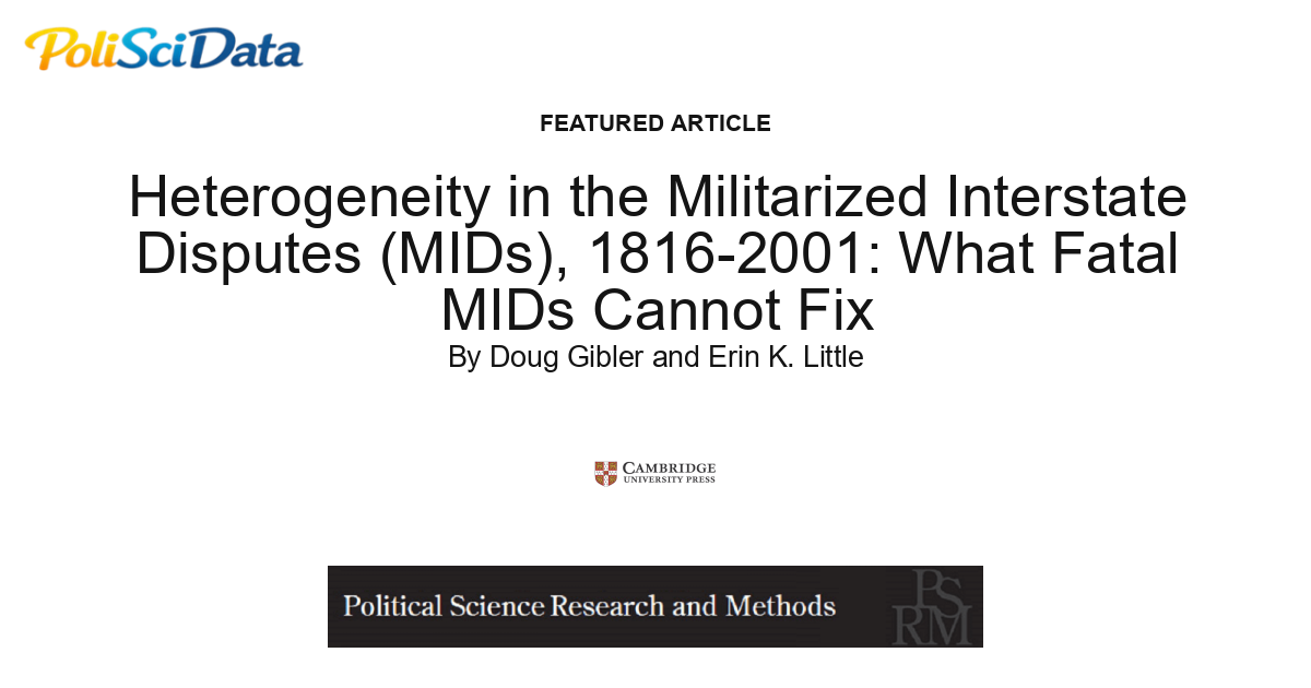 Article card for article: Heterogeneity in the Militarized Interstate Disputes (MIDs), 1816-2001: What Fatal MIDs Cannot Fix